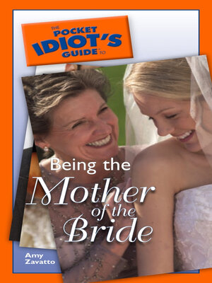 cover image of The Pocket Idiot's Guide to Being the Mother of the Bride